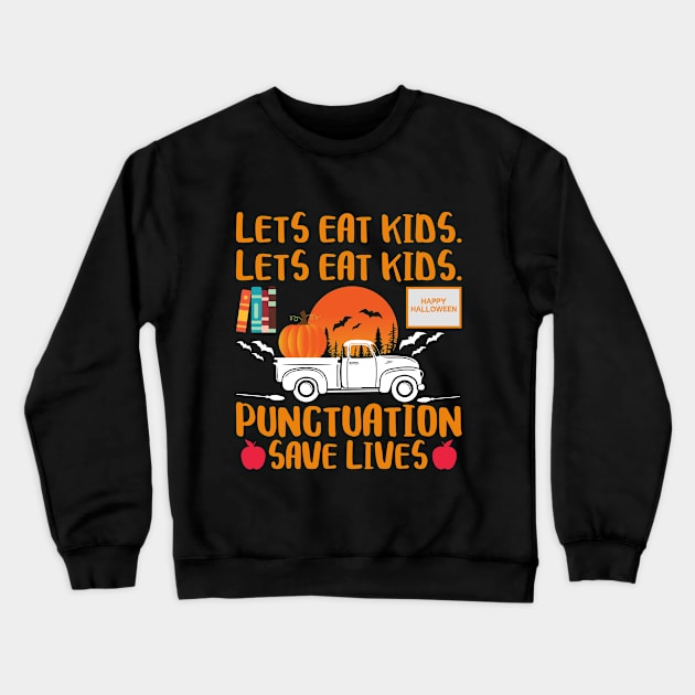 Halloween Let's Eat Kids Punctuation Save Lives Crewneck Sweatshirt by BamBam